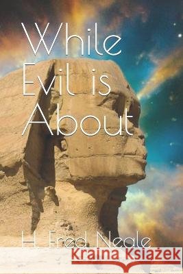 While Evil is About H Fred Neale   9798424794971 Independently Published - książka