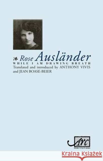 While I am Drawing Breath Rose Auslander Anthony Vivis Jean Boase-Beier 9781906570316 Arc Publications - książka