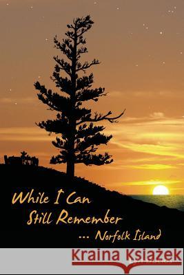 While I Can Still Remember: Norfolk Island Lyn Duclos Zozie Brown 9780975780411 Piland Press - książka