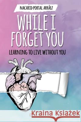 While I Forget You Nacarid Portal Arraez 9781721896141 Createspace Independent Publishing Platform - książka