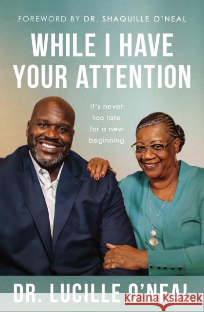 While I Have Your Attention: It’s Never Too Late for a New Beginning Lucille O'Neal 9781400344215 Thomas Nelson Publishers - książka