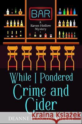 While I Pondered Crime and Cider Deanne Marcus-Rupert   9798391444381 Independently Published - książka