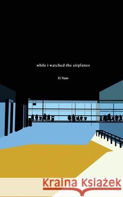 While I Watched the Airplanes Dorothy Yuan 9789811479304 Dorothy Yuan - książka