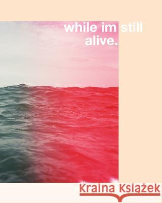 while i'm still alive: a photography booklet Cutchember, Myles 9781364097486 Blurb - książka