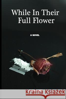 While in Their Full Flower Sven Mohr Bill Lane 9781547151929 Createspace Independent Publishing Platform - książka