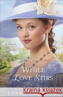 While Love Stirs Seilstad, Lorna 9780800721824 Fleming H. Revell Company - książka