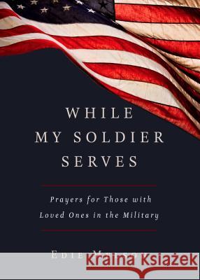 While My Soldier Serves Edie Melson 9781617955891 Worthy Inspired - książka