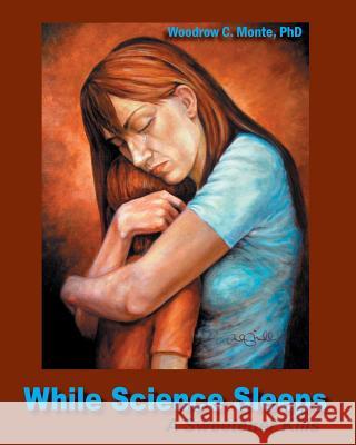 While Science Sleeps Woodrow C. Monte 9781452893679 Createspace - książka