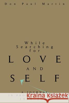 While Searching for Love and Self: A Journal in Prose and Verse 1986-2003 Martin, Don Paul 9780595272440 Writers Advantage - książka