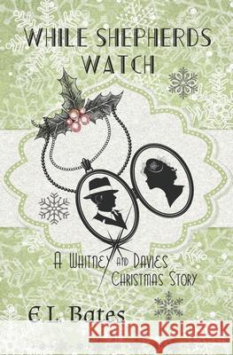 While Shepherds Watch: A Christmas Story E L Bates 9780989955195 Stardance Press - książka