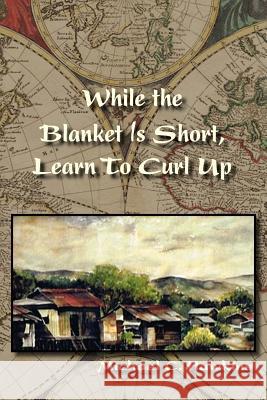 While the Blanket Is Short, Learn To Curl Up Hawkins, Michael C. 9781935514916 Plain View Press - książka