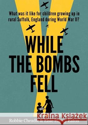 While the Bombs Fell Robbie Cheadle, Elsie Hancy Eaton 9781912416431 TSL Publications - książka