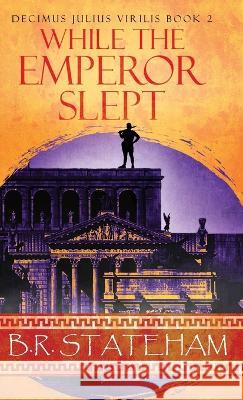 While The Emperor Slept B. R. Stateham 9784824171924 Next Chapter - książka