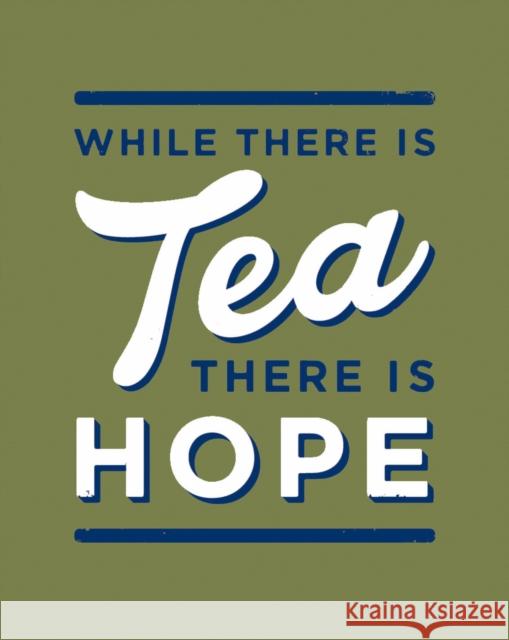 While There is Tea, There is Hope: The Perfect Gift for Tea-Lovers Alex Johnson 9780008744007 HarperCollins Publishers - książka