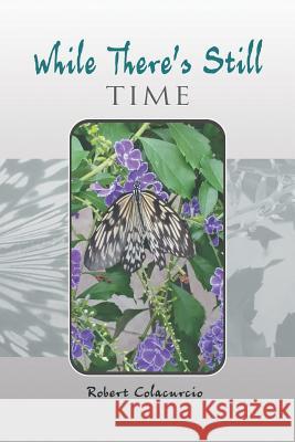 While There'S Still Time Robert Colacurcio 9781984554130 Xlibris Us - książka