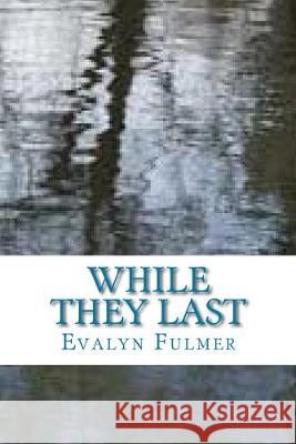 While They Last Evalyn Fulmer 9781502766052 Createspace Independent Publishing Platform - książka