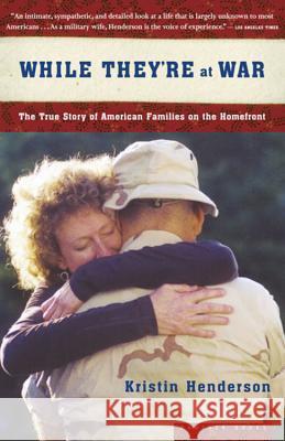 While They're at War: The True Story of American Families on the Homefront Kristin Henderson 9780618773459 Mariner Books - książka