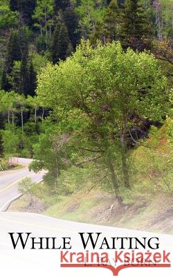 While Waiting L. Ray Born 9781425960346 Authorhouse - książka