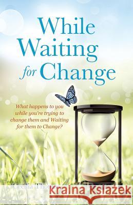 While Waiting for Change Cecilia Thomas 9781498466585 Xulon Press - książka