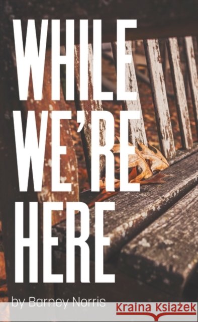 While We're Here Barney Norris 9781786821218 Oberon Books - książka