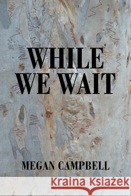 While We Wait Megan Campbell 9781984503336 Xlibris Au - książka