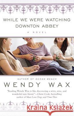 While We Were Watching Downton Abbey Wendy Wax 9780425263310 Penguin Putnam Inc - książka