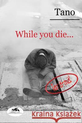 While you die... Tano 9781497436558 Createspace - książka