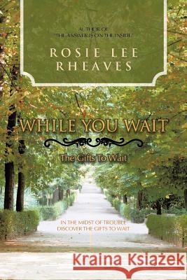 While You Wait: The Gifts To Wait Rheaves, Rosie Lee 9781477277478 Authorhouse - książka