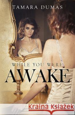 While You Were Awake Tamara Dumas 9781784650117 Pegasus Elliot Mackenzie Publishers - książka