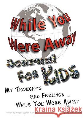 While You Were Away: Absence Journal for Children Megan Jane Egerto John Willman 9780981143620 Egerton Graham Consulting - książka