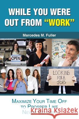 While You Were Out From Work Fuller, Marcedes M. 9781503569881 Xlibris Corporation - książka