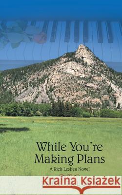 While You'Re Making Plans: A Rick Leshea Novel Trey Falcon 9781489716316 Liferich - książka