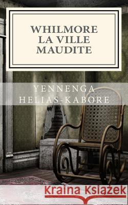 Whilmore la ville maudite Helias-Kabore, Yennenga 9781500905040 Createspace - książka