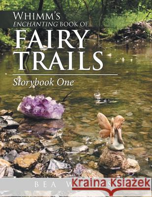 Whimm'S Enchanting Book of Fairy Trails: Story Book One Whimsie, Bea 9781532044229 iUniverse - książka