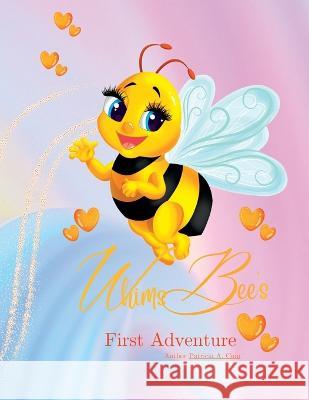 WhimsBee's First Adventure Patricia A Cain   9781088033005 IngramSpark - książka