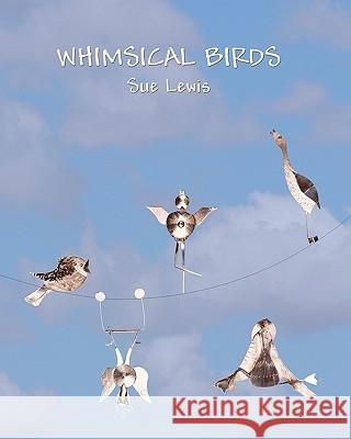 Whimsical Birds Sue Lewis 9781453605103 Createspace - książka