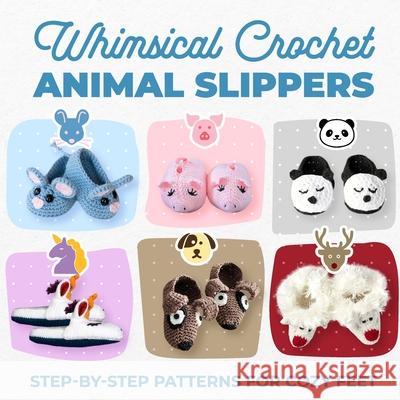 Whimsical Crochet Animal Slippers: Step-by-Step Patterns for Cozy Feet Billy Bryant 9798333974556 Independently Published - książka