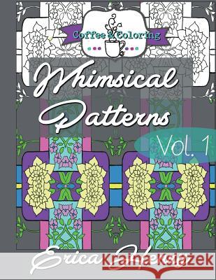 Whimsical Patterns: A Grown Up Coloring Book - Vol. 1 Erica Henry 9781530996445 Createspace Independent Publishing Platform - książka