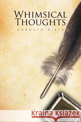 Whimsical Thoughts Carolyn Nield 9781524544485 Xlibris - książka