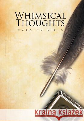 Whimsical Thoughts Carolyn Nield 9781524544492 Xlibris - książka