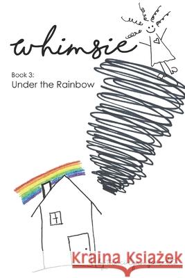 Whimsie: Under the Rainbow Traci Lynn Fiaretti 9781671941885 Independently Published - książka