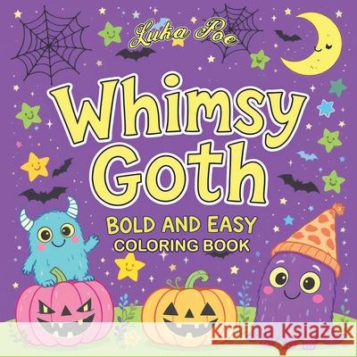 Whimsy Goth: Bold and Easy Coloring Book with Cute and Simple Spooky Designs Luka Poe 9788368391367 Studiomorefolio - książka
