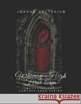 Whimsy High: First Term Joanne Goosen, Joanne Catterick 9781520781495 Independently Published - książka