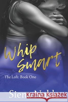 Whip Smart Siena Noble 9781979257459 Createspace Independent Publishing Platform - książka