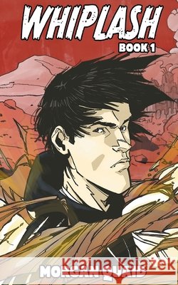 Whiplash: Book 1 - A Rust Chronicles Novel Morgan Quaid 9781914926280 Markosia Enterprises - książka