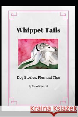 Whippet Tails: Dog Stories, Pics and Tips Zelda Thewhippet 9781731584755 Independently Published - książka