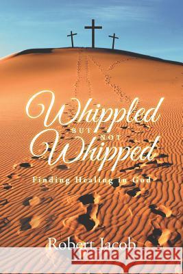 Whippled But Not Whipped Robert Jacob 9781641388528 Page Publishing, Inc. - książka