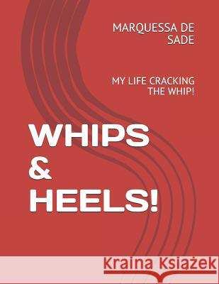 Whips & Heels!: My Life Cracking the Whip! Marquessa d 9781081546458 Independently Published - książka