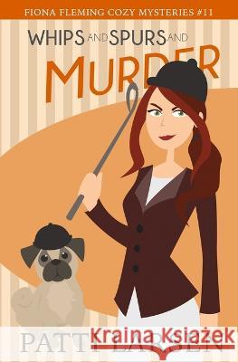 Whips and Spurs and Murder Christina Gaudet Patti Larsen 9781988700953 Mayhem and Murder Ink - książka