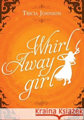 Whirl Away Girl Tricia Johnson 9781636495545 Atmosphere Press - książka